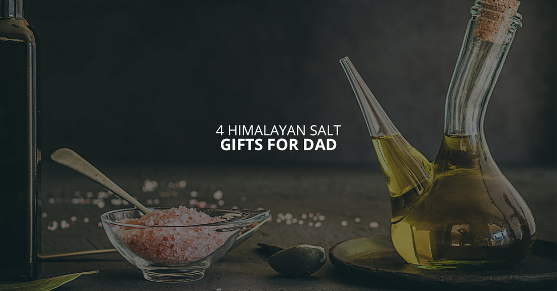 4 Himalayan Salt Gifts for Dad