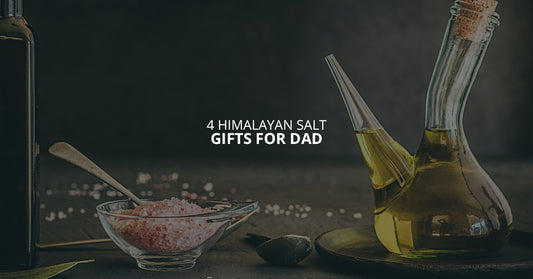 4 Himalayan Salt Gifts for Dad
